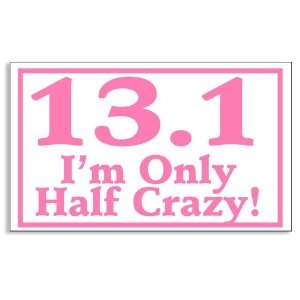  PINK Marathon 13.1 Im Only Half Crazy (Running) Sticker 