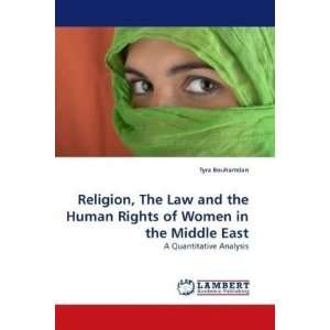  Religion, The Law and the Human Rights of Women in the Middle East 