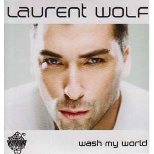  Wash My World Laurent Wolf Music