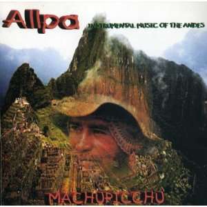     Instrumental Music of the Andes Allpa machupicchu Music