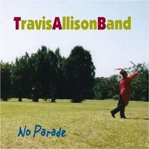  No Parade Travis Allison Band Music