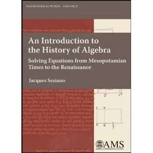  An Introduction to the History of Algebra Solving Equations 