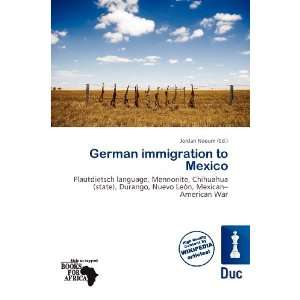  German immigration to Mexico (9786138477280) Jordan Naoum 