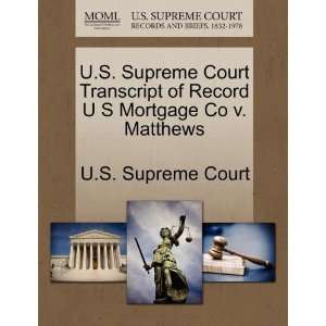   Mortgage Co v. Matthews (9781270075448) U.S. Supreme Court Books