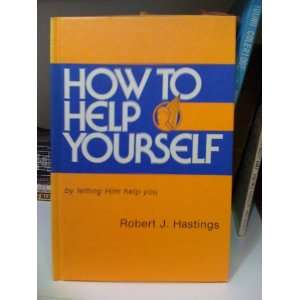  How to Help Yourself By Letting Him Help You Robert J 