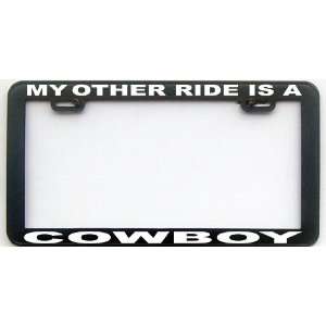  MY OTHER RIDE IS A COWBOY LICENSE PLATE FRAME Automotive