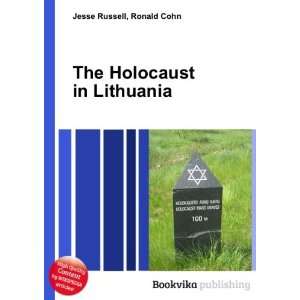 The Holocaust in Lithuania Ronald Cohn Jesse Russell  