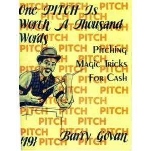 One Pitch Is Worth a Thousand Words Pitching Magic Tricks for Cash 