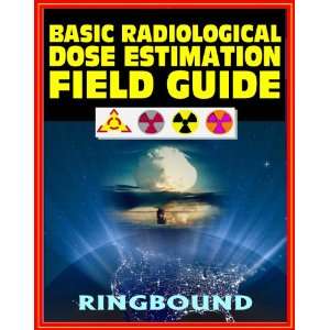  Basic Radiological Dose Estimation Field Guide   Radiation 