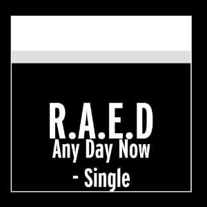  Any Day Now   Single R.A.E.D Music