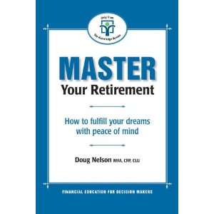  Master Your Retirement How to fulfill your dreams with 