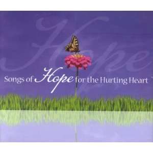    Songs of Hope for the Hurting Heart Various Artists Music