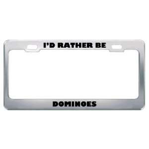  ID Rather Be Dominoes Metal License Plate Frame Tag 