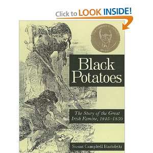  Black Potatoes The Story of the Great Irish Famine, 1845 