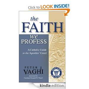 The Faith We Profess A Catholic Guide to the Apostles Creed Peter J 