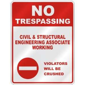 NO TRESPASSING  CIVIL AND STRUCTURAL ENGINEERING ASSOCIATE WORKING 