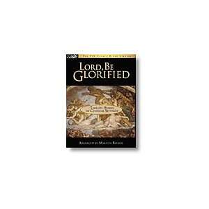  Lord, Be Glorified (Timeless Hymns in Classical Settings 