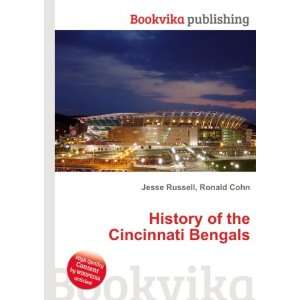    History of the Cincinnati Bengals Ronald Cohn Jesse Russell Books
