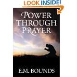 Power Through Prayer by E.M. Bounds (Jul 6, 2012)