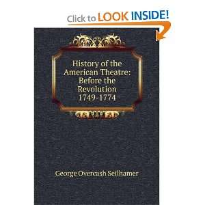    Before the Revolution 1749 1774 George Overcash Seilhamer Books