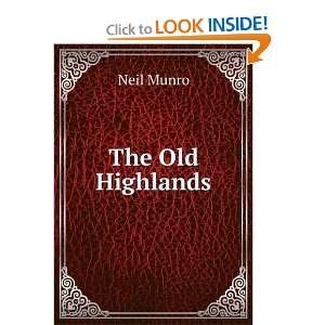  The Old Highlands Neil Munro Books