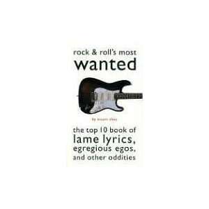  Rock & Rolls Most Wanted The Top 10 Book of Lame Lyrics 