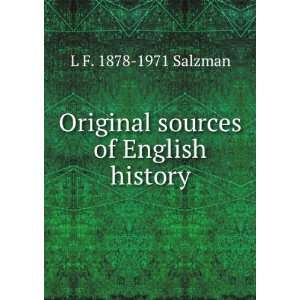    Original sources of English history L F. 1878 1971 Salzman Books