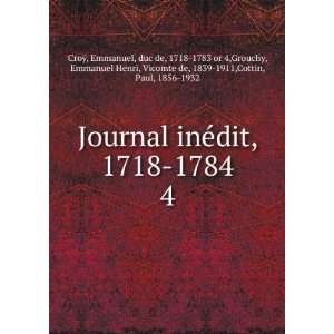  Journal inÃ©dit, 1718 1784. 4 Emmanuel, duc de, 1718 