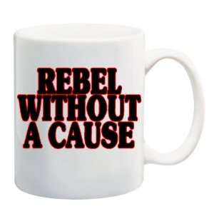  REBEL WITHOUT A CAUSE Mug Coffee Cup 11 oz Everything 