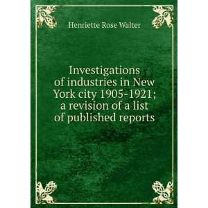  Investigations of industries in New York city 1905 1921; a 