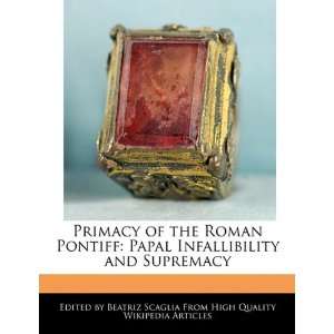  Primacy of the Roman Pontiff Papal Infallibility and 
