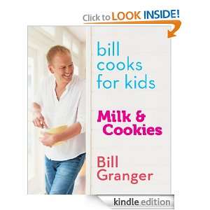 Bill Cooks for Kids Milk and Cookies Bill Granger  