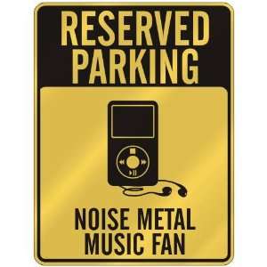  RESERVED PARKING  NOISE METAL MUSIC FAN  PARKING SIGN 