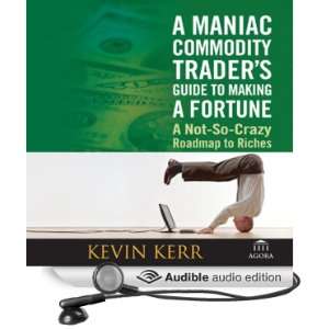  A Maniac Commodity Traders Guide to Making a Fortune 