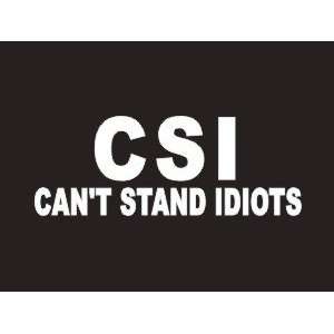  #163 CSI Cant Stand Idiots Bumper Sticker / Vinyl Decal 