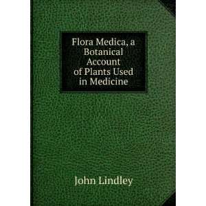  Botanical Account of Plants Used in Medicine John Lindley Books