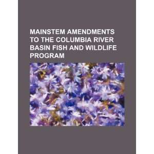  Mainstem amendments to the Columbia River Basin Fish and 