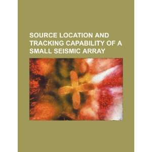  Source location and tracking capability of a small seismic 