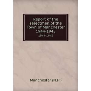  Report of the selectmen of the Town of Manchester. 1944 