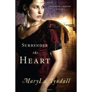   the Heart (Surrender to Destiny) [Paperback] MaryLu Tyndall Books