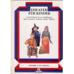 Hänsel und Gretel Theater für Kinder. Vom Drehbuch bis zur 
