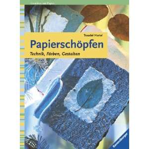 Papierschöpfen. Technik, Färben, Gestalten  Traudel 