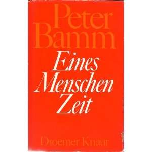 Eines Menschen Zeit  Peter Bamm Bücher