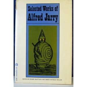  Selected Works of Alfred Jarry Alfred Jarry Books