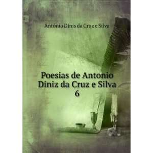   Antonio Diniz da Cruz e Silva. 6 AntÃ³nio Dinis da Cruz e Silva