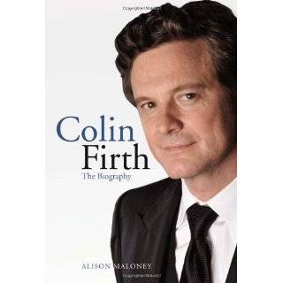 Colin Firth The Biography [Hardcover] by Alison Maloney ( Unknown 