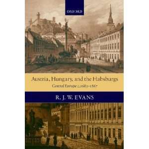  Austria, Hungary, and the Habsburgs Robert John Weston 