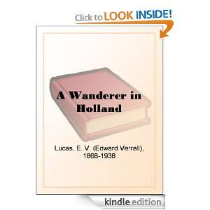 Wanderer in Holland E. V. (Edward Verrall) Lucas  