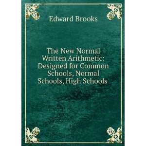   Common Schools, High Schools, Normal Schools . Edward Brooks Books