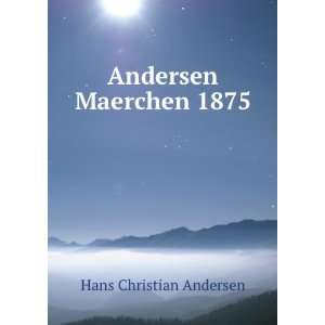  Andersen Maerchen 1875 Hans Christian Andersen Books